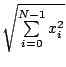 $ \sqrt{{\sum\limits_{i=0}^{N-1} x_i^2}}$