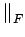 $\displaystyle \parallel_{F}^{}$