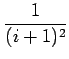 $\displaystyle {\frac{{1}}{{(i+1)^2}}}$