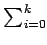 $ \sum_{{i=0}}^{k}$