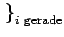 $\displaystyle \left.\vphantom{z_i}\right\}_{{i \text{ gerade}}}^{}$