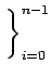 $\displaystyle \left.\vphantom{ \frac{1}{(i+1)^2} }\right\}_{{i=0}}^{{n-1}}$