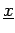 $ \underline{{x}}$