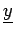 $ \underline{{y}}$
