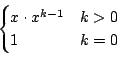 \begin{displaymath}\begin{cases}
x\cdot x^{k-1} & k>0 \\ 1 & k=0\end{cases}\end{displaymath}